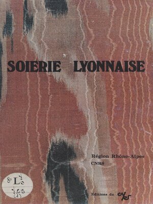 cover image of Soierie lyonnaise, 1850-1940